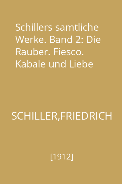 Schillers samtliche Werke. Band 2: Die Rauber. Fiesco. Kabale und Liebe