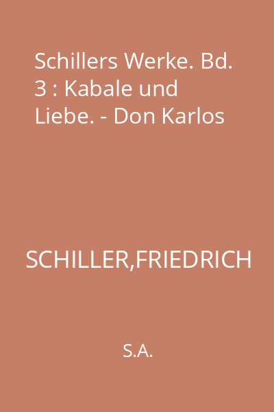 Schillers Werke. Bd. 3 : Kabale und Liebe. - Don Karlos