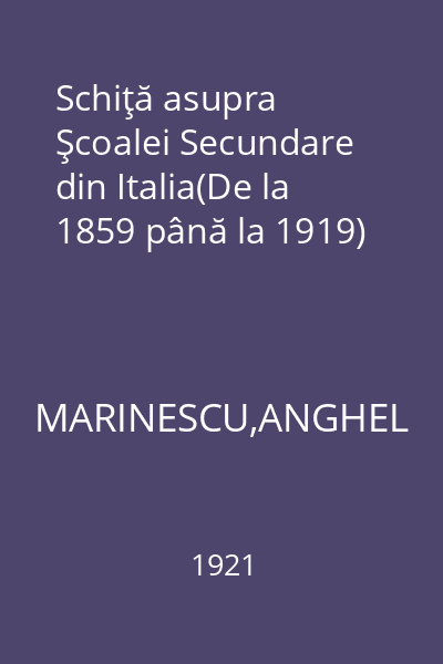 Schiţă asupra Şcoalei Secundare din Italia(De la 1859 până la 1919)