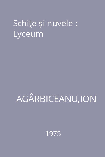Schiţe şi nuvele : Lyceum