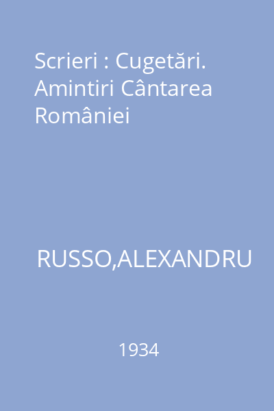 Scrieri : Cugetări. Amintiri Cântarea României