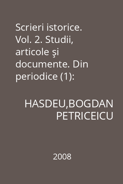 Scrieri istorice. Vol. 2. Studii, articole şi documente. Din periodice (1): 1858-1864