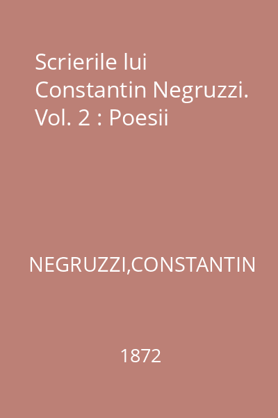 Scrierile lui Constantin Negruzzi. Vol. 2 : Poesii