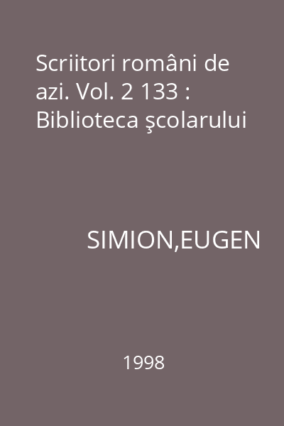 Scriitori români de azi. Vol. 2 133 : Biblioteca şcolarului
