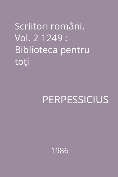 Scriitori români. Vol. 2 1249 : Biblioteca pentru toţi