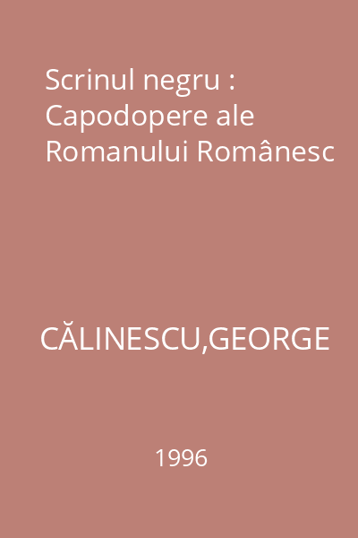 Scrinul negru : Capodopere ale Romanului Românesc
