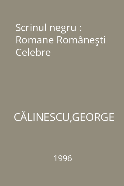 Scrinul negru : Romane Româneşti Celebre