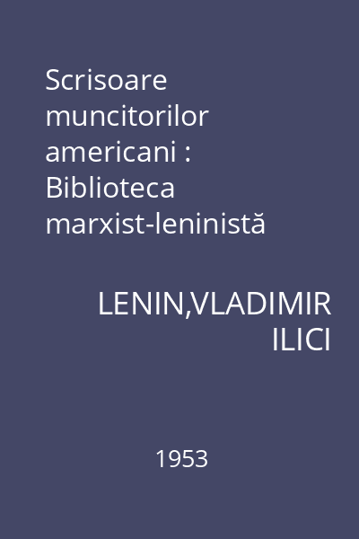 Scrisoare muncitorilor americani : Biblioteca marxist-leninistă