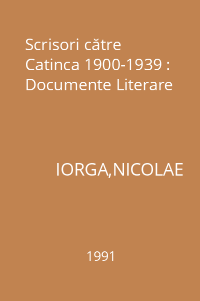 Scrisori către Catinca 1900-1939 : Documente Literare