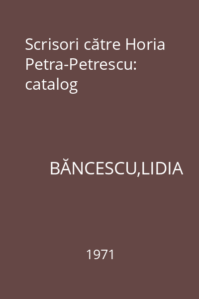 Scrisori către Horia Petra-Petrescu: catalog