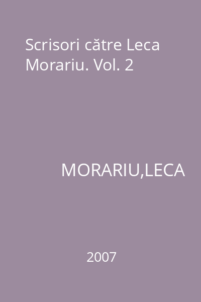 Scrisori către Leca Morariu. Vol. 2