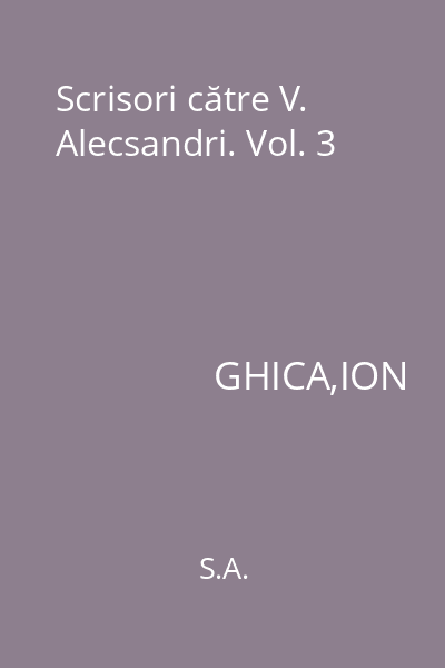 Scrisori către V. Alecsandri. Vol. 3