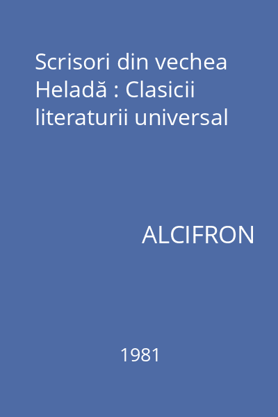 Scrisori din vechea Heladă : Clasicii literaturii universal