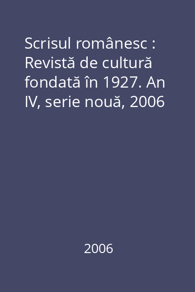 Scrisul românesc : Revistă de cultură fondată în 1927. An IV, serie nouă, 2006