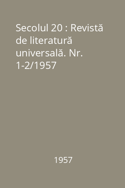 Secolul 20 : Revistă de literatură universală. Nr. 1-2/1957