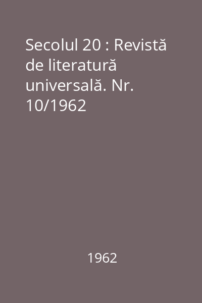 Secolul 20 : Revistă de literatură universală. Nr. 10/1962