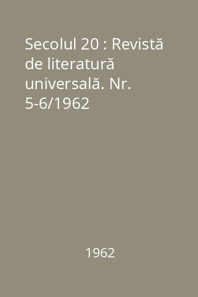 Secolul 20 : Revistă de literatură universală. Nr. 5-6/1962