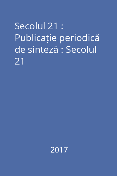 Secolul 21 : Publicație periodică de sinteză : Secolul 21