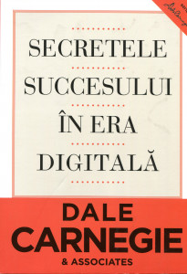 Secretele succesului în era digitală. Cum să vă faceţi prieteni şi să deveniţi influent