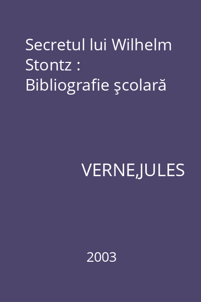 Secretul lui Wilhelm Stontz : Bibliografie şcolară