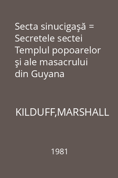 Secta sinucigaşă = Secretele sectei Templul popoarelor şi ale masacrului din Guyana