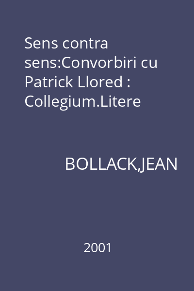 Sens contra sens:Convorbiri cu Patrick Llored : Collegium.Litere