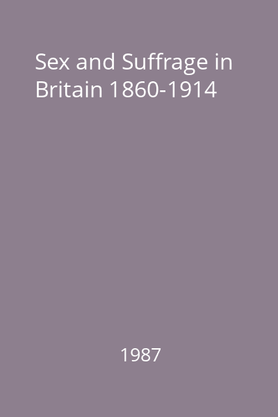 Sex and Suffrage in Britain 1860-1914