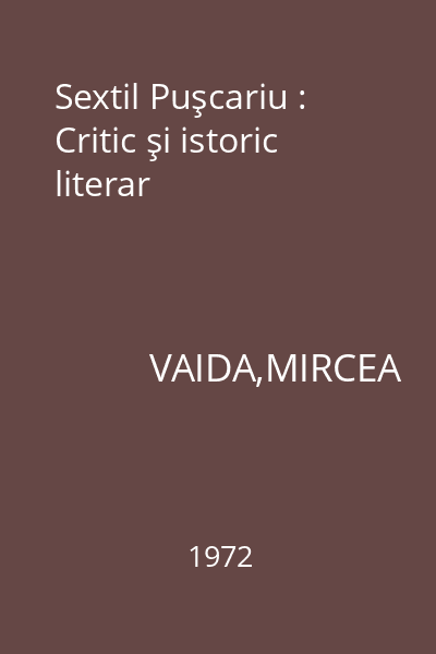 Sextil Puşcariu : Critic şi istoric literar