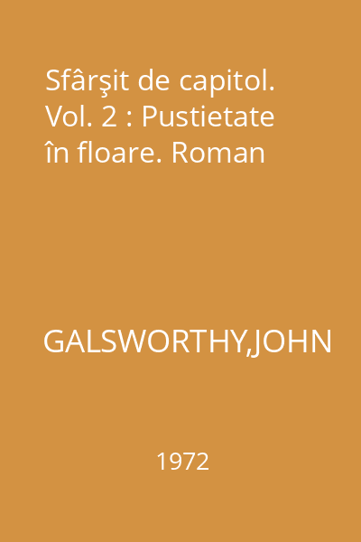 Sfârşit de capitol. Vol. 2 : Pustietate în floare. Roman