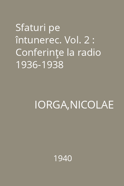 Sfaturi pe întunerec. Vol. 2 : Conferinţe la radio 1936-1938
