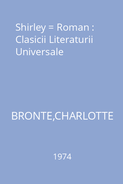 Shirley = Roman : Clasicii Literaturii Universale