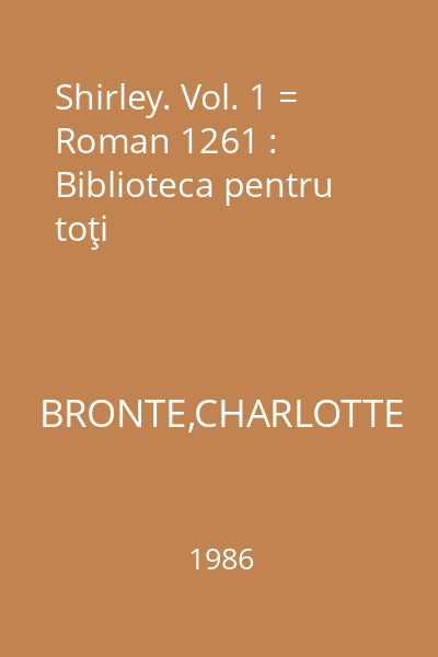 Shirley. Vol. 1 = Roman 1261 : Biblioteca pentru toţi
