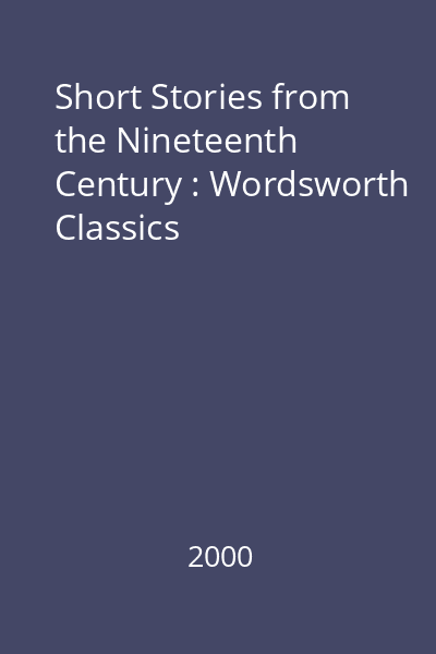 Short Stories from the Nineteenth Century : Wordsworth Classics