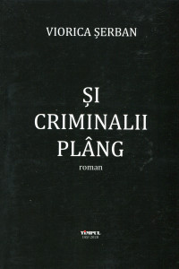 Şi criminalii plâng: roman
