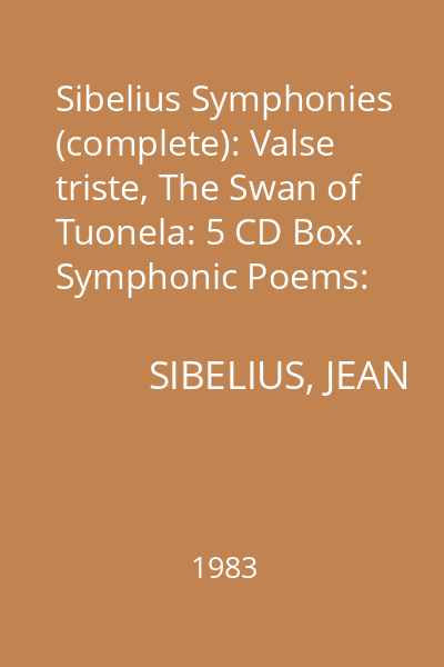 Sibelius Symphonies (complete): Valse triste, The Swan of Tuonela: 5 CD Box. Symphonic Poems: Finlandia, Valse Triste, The Swan of Tuonela, En Saga, Night Ride and Sunrise CD 5 : Symphonic Poems
