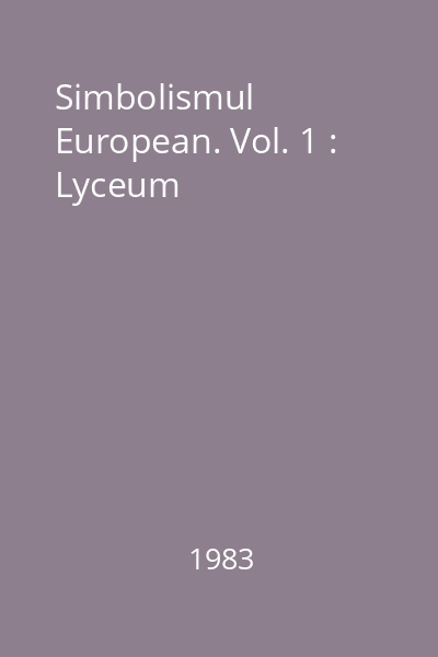 Simbolismul European. Vol. 1 : Lyceum