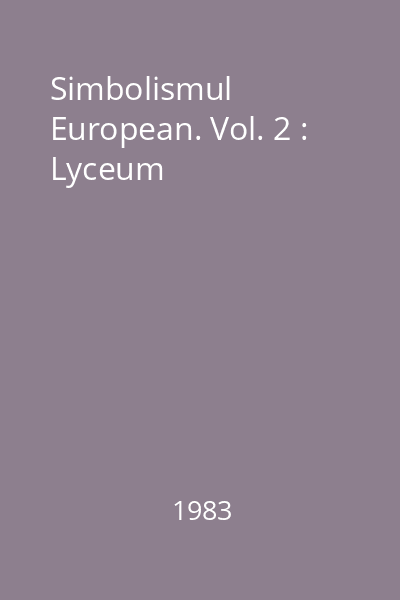 Simbolismul European. Vol. 2 : Lyceum