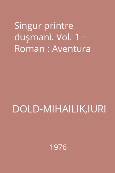 Singur printre duşmani. Vol. 1 = Roman : Aventura