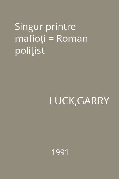 Singur printre mafioţi = Roman  poliţist