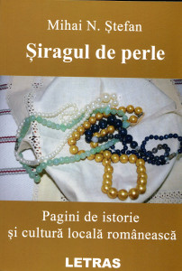 Șiragul de perle : Pagini de istorie și cultură locală românească