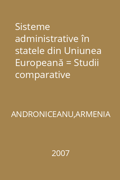 Sisteme administrative în statele din Uniunea Europeană = Studii comparative