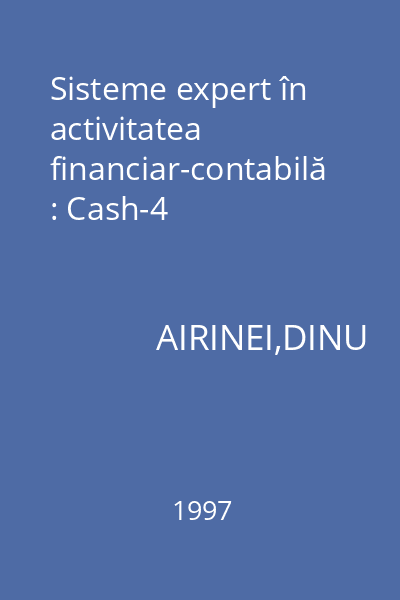 Sisteme expert în activitatea financiar-contabilă : Cash-4