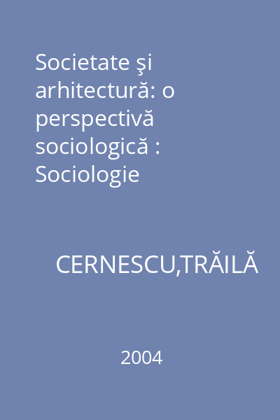 Societate şi arhitectură: o perspectivă sociologică : Sociologie