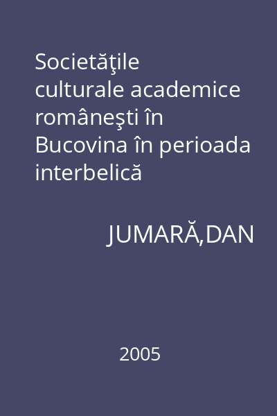 Societăţile culturale academice româneşti în Bucovina în perioada interbelică