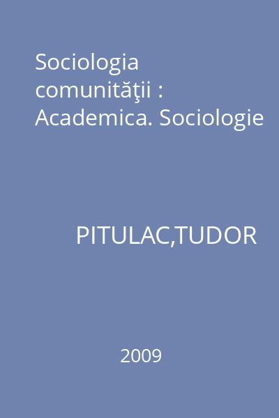 Sociologia comunităţii : Academica. Sociologie
