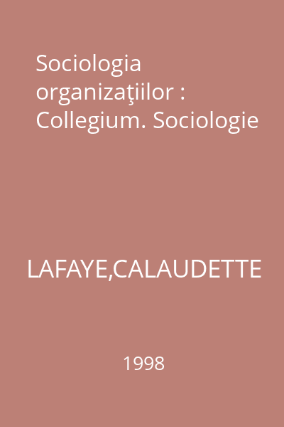 Sociologia organizaţiilor : Collegium. Sociologie