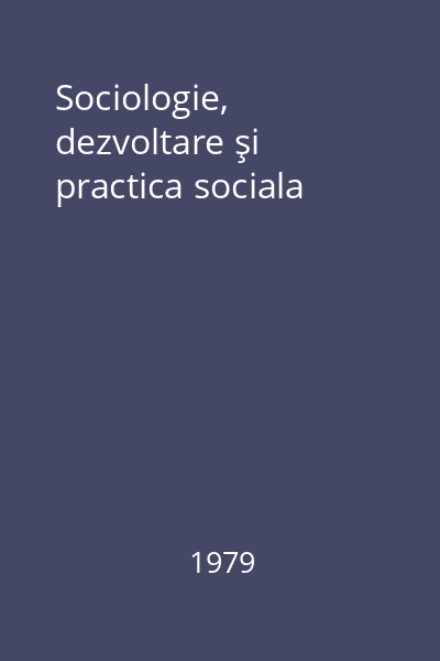 Sociologie, dezvoltare şi practica sociala