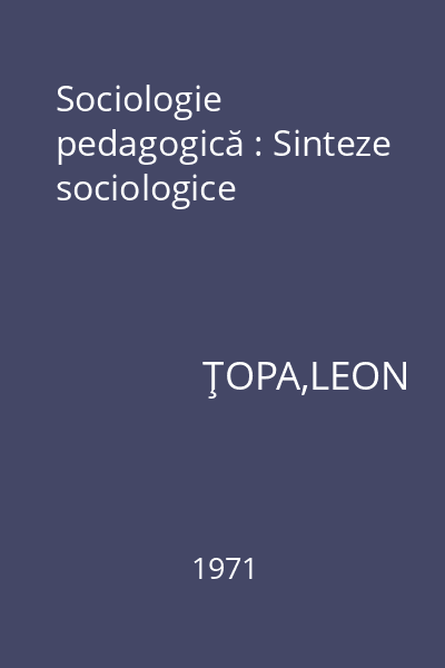 Sociologie pedagogică : Sinteze sociologice