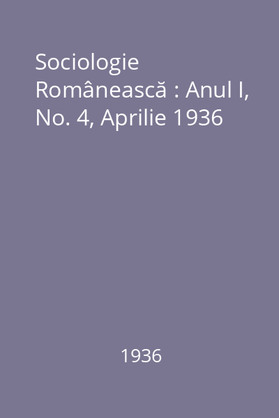 Sociologie Românească : Anul I, No. 4, Aprilie 1936