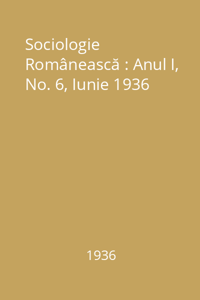 Sociologie Românească : Anul I, No. 6, Iunie 1936